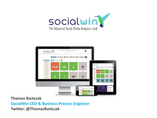 Thomas Bartczak
SocialWin CEO & Business Process Engineer
Twitter: @ThomasBartczak
 
