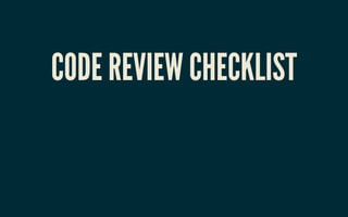 CODE REVIEW CHECKLISTCODE REVIEW CHECKLIST
 