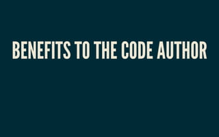 BENEFITS TO THE CODE AUTHORBENEFITS TO THE CODE AUTHOR
 