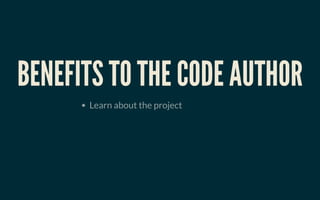BENEFITS TO THE CODE AUTHORBENEFITS TO THE CODE AUTHOR
Learn about the project
 