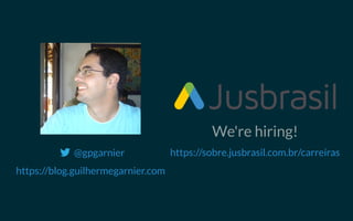 We're hiring!
@gpgarnier
https://blog.guilhermegarnier.com
https://sobre.jusbrasil.com.br/carreiras
 