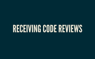 RECEIVING CODE REVIEWSRECEIVING CODE REVIEWS
 