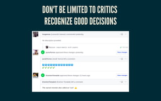 DON'T BE LIMITED TO CRITICSDON'T BE LIMITED TO CRITICS
RECOGNIZE GOOD DECISIONSRECOGNIZE GOOD DECISIONS
 