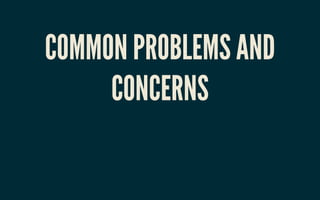 COMMON PROBLEMS ANDCOMMON PROBLEMS AND
CONCERNSCONCERNS
 