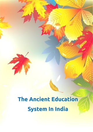 The Ancient Education
System In India
 