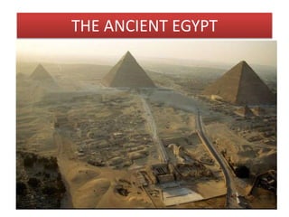 THE ANCIENT EGYPT
 