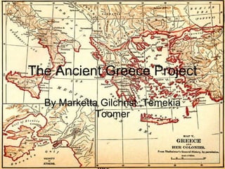 The Ancient Greece Project By Marketta Gilchrist ,Temekia Toomer 