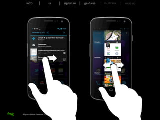 intro                    ia           signature   gestures   multitask   wrap up




Whymca Mobile Developer Conference 2012                                            35
 