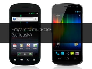 Prepare to multi-task
(seriously)
 