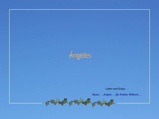 Ángeles Music … Angels … By Robbie Williams … Listen and Enjoy … 