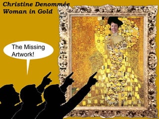>> 0 >> 1 >> 2 >> 3 >> 4 >>
Christine Denommée
Woman in Gold
The Missing
Artwork!
 