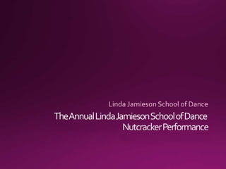 The Annual Linda Jamieson School of Dance Nutcracker Performance
