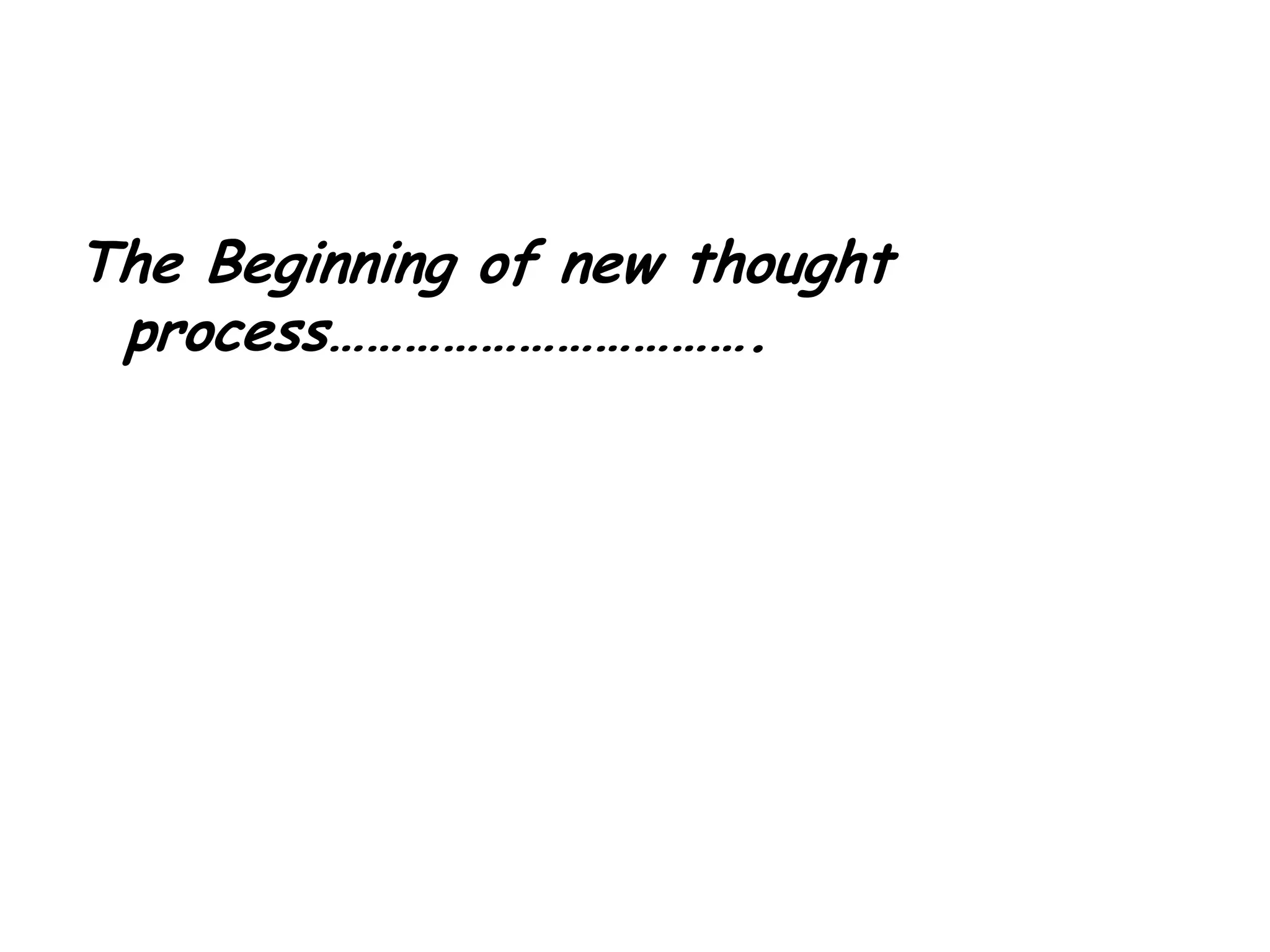 The Beginning of new thought process…………………………….