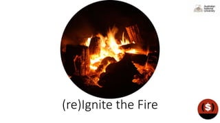 (re)Ignite the Fire
 