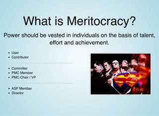 What is Meritocracy?What is Meritocracy?
Power should be vested in individuals on the basis of talent,
effort and achievem...
