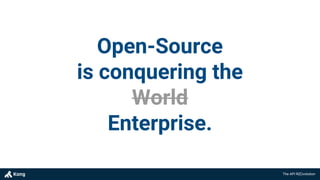 The API R(E)volution
Open-Source
is conquering the
World
Enterprise.
 