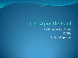 A Chronological Study
Of His
Life and Epistles

 