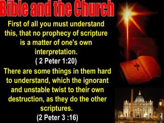 First of all you must understand this, that no prophecy of scripture is a matter of one's own interpretation. ( 2 Peter 1:20) There are some things in them hard to understand, which the ignorant and unstable twist to their own destruction, as they do the other scriptures.  (2 Peter 3 :16) 
