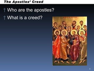 The Apostles’ Creed Who are the apostles? What is a creed? 