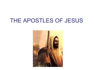 THE APOSTLES OF JESUS

 