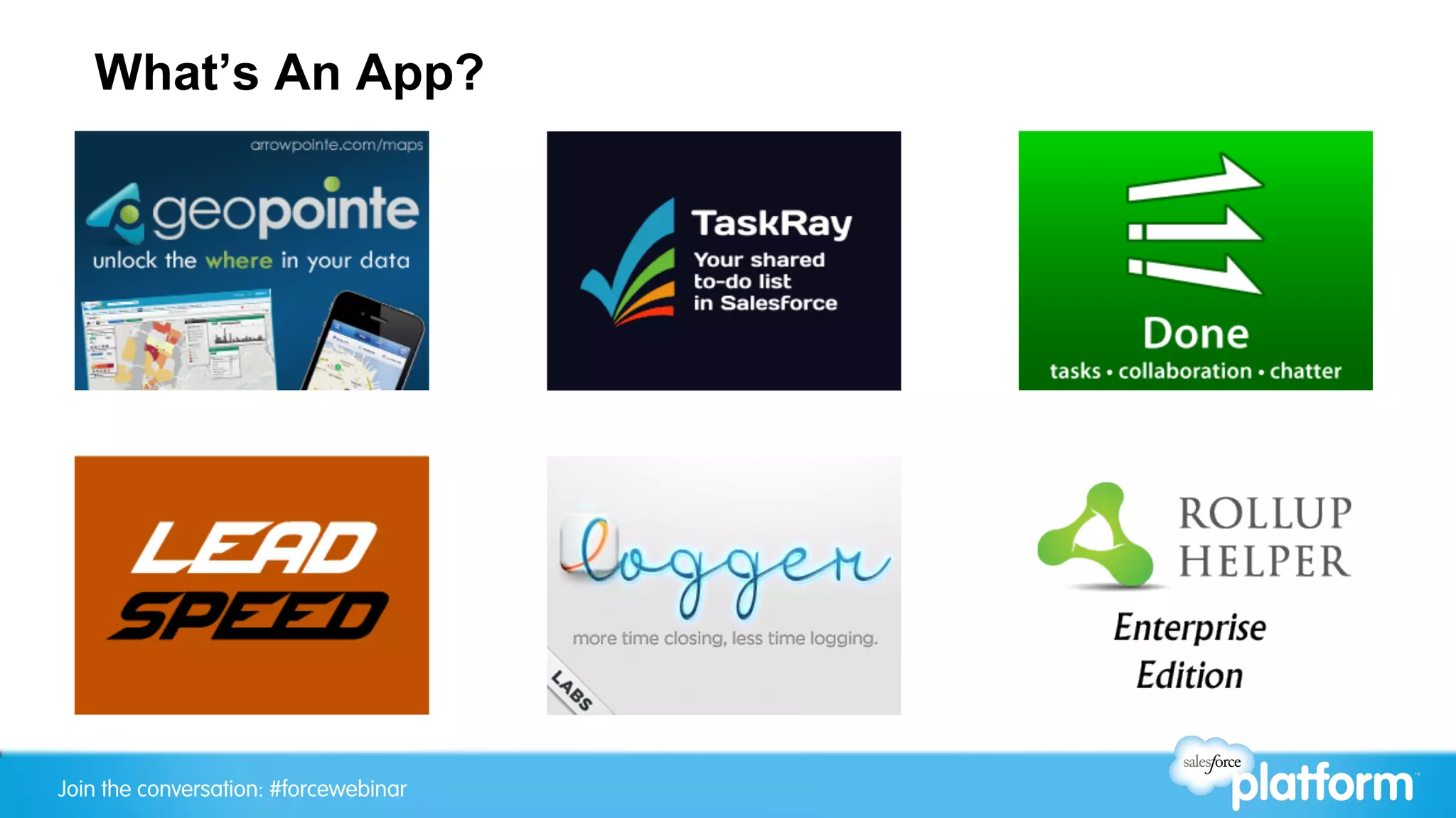 What’s An App?




Join the conversation: #forcewebinar
 