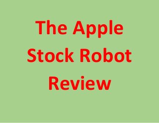 The Apple
Stock Robot
Review
 
