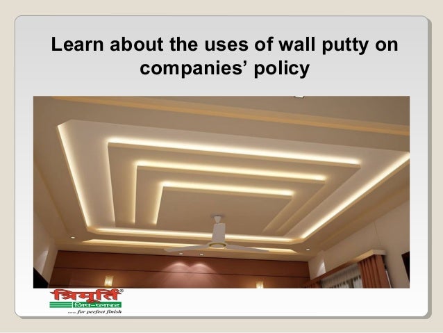 Learn About The Uses Of Wall Putty On Companies Policy