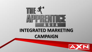 INTEGRATED MARKETING
CAMPAIGN
 