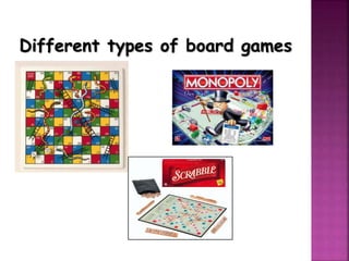 Different types of board games
 