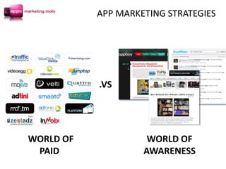 .VS
WORLD OF
PAID
WORLD OF
AWARENESS
APP MARKETING STRATEGIES
 