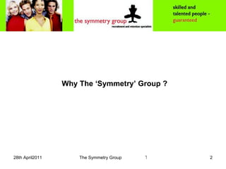 Why The ‘Symmetry’ Group ? 