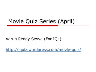 Movie Quiz Series (April)


Varun Reddy Sevva (For IQL)

http://iquiz.wordpress.com/movie-quiz/
 