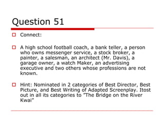 Question 51
 Connect:

 A high school football coach, a bank teller, a person
  who owns messenger service, a stock brok...