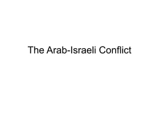The Arab-Israeli Conflict
 
