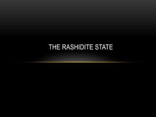 THE RASHIDITE STATE
 