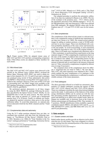 Baume et al.: Ara OB1a region

              …„                                                            Unit”7 (VVV+CASU; Minniti et al. 2010), and c) “The Third
                                 ’‘ ‰ˆ‡             lkjih gfed‰           U.S. Naval Observatory CCD Astrograph Catalog” (UCAC3;
              †„                   —•–• ” “
                                                                            Zacharias et al. 2010).
              …                                                                  Our adopted procedure to perform the astrometric calibra-
         µδ
              †                                                             tion of our data was explained in Baume et al. (2009). The rms
                                                                                                                       ′′
              …ƒ                                                            of the residuals in the positions were ∼ 0. 17, which is about
                                                                                                                                   ′′
              †„ƒ                                                           the astrometric precision of the 2MASS catalogue (∼ 0. 12). As
                     po n m            ™q                  ™˜               for NIR photometry, only stars detected in V ﬁlter were selected
              …„ƒ                         po n m                            from NIR catalogues. We adopted 2MASS values only for the
                    …„ †„ … † …ƒ †„ƒ …„ƒ …„ †„ … † …ƒ †„ƒ …„ƒ               brightest stars (K  13) and VVV+CASU ones for the remain-
                        µα   δ
                          ‚€yuxwv uts        µα      δ
                                              ‚€yuxwv uts                  der.

              ~}                 †…„ƒ ‚€             •”“’‘ Ž‚           2.4. Data completeness
              }                   Š‰ ˆ ‡
                                                                            The completeness of the observed star counts is a relevant issue,
              ~                                                             thus it was computed by means of artiﬁcial-star experiments on
         µδ
                                                                           our data (see Carraro et al. 2005). We created several artiﬁcial
              ~|                                                            images by adding at random positions a total of 20 000 artiﬁ-
                                                                            cial stars to our true images. These were distributed with a uni-
              }|                                                           form probability distribution of the same colour and luminosity
                     ™˜ — –            Œš ™˜ — –           Œ‹
              ~}|                                                           as the real sample. To avoid overcrowding, in each experiment
                    ~} } ~  ~| }| ~}| ~} } ~  ~| }| ~}|               we added the equivalent to only 15% of the original number of
                        µα   δ
                          {zyxtwvu tsr        µα      δ
                                              {zyxtwvu tsr                  stars. Since in all bands were considered only detections with a
                                                                            V ﬁlter counterpart, we performed those experiments on the long
                                                                            exposure image of V ﬁlter computing the completeness factor as
Fig. 3. Proper motion VPDs for adopted cluster areas of                     the ratio of the number of artiﬁcial stars recovered to the num-
NGC 6167 and NGC 6193 and their corresponding comparison                    ber of artiﬁcial stars added. The corresponding factors for the
ﬁelds. Filled (blue) circles are adopted as likely members for              other bands were computed in a relative way as the ratio of the
each cluster.                                                               amount of detected stars in each band to the amount of detected
                                                                            stars in V ﬁlter corrected by completeness (weighted by diferent
                                                                            area coverage if necessary).
2.2. Mid-infrared data                                                          The computed values of the completeness factor for diﬀer-
                                                                            ent V magnitude bins are listed in Table 2. We note that for
The NGC 6193 and NGC 6167 regions were observed in the
                                                                            NGC 6167, only short exposures were obtained in the U ﬁlter,
mid-IR by the Infrared Array Camera (IRAC) on-board the
                                                                            which explains the poor completeness of its catalogue in this
Spitzer Space Telescope (SST). IRAC was used to obtain im-
                                                                            band. Notwithstanding the completeness is suﬃcient to ensure a
ages in four channels (3.6, 4.5, 5,8 and 8.0 µm) and a catalogue
                                                                            reliable estimate of the cluster parameters.
was produced using several of these photometric data points
(GLIMPSE5 ). Observations covering NGC 6167 region were in-
cluded in this catalogue. However, in the case of NGC 6193 and              2.5. Final catalogues
its surrounding area, only IRAC images were available in the
SST database belonging to programs P00112, P00191, P03536,                  The above procedure allowed us to build two astrometric, pho-
P20597, P30570, and P40321.                                                 tometric (13 bands) catalogues covering the regions of both
    We performed aperture photometry in all these images                    NGC 6167 (33193 objects) and NGC 6193 (39338 objects).
by using the IRAF PHOTCAL package following the proce-                      These two catalogues constitute the main observational database
dure described by the Spitzer Science Center6 . Brieﬂy, we run              used in this study. A solid analysis of the behavior of the stellar
DAOFIND task to look for point sources. We then used the                    energy distributions (SEDs) can be carried out with this tool,
PHOT task using an aperture of 5 pixels and a background                    thus preventing possible degeneracies in the photometric dia-
annulus from 12 to 20 pixels. Finally, to calibrate our results,            grams and allowing us to obtain more reliable results. Both cat-
we adopted the aperture correction values given in the on-line              alogues are available only in electronic form at the Centre de
calibration tables. To avoid false detections, we selected only             Donnes astronomiques de Strasbourg (CDS). They includes X–
sources detected in both the four IRAC channels and the V band              Y positions, 2MASS identiﬁcation (when available), equatorial
images.                                                                     coordinates (epoch 2000.0), and optical (U BVI and Hα−on/o f f ),
                                                                            NIR 2MASS/VVV (JHK), and MIR IRAC-SST (3.6, 4.5, 5,8
                                                                            and 8.0 µm) photometry.
2.3. Complementary data and astrometry
Using the X–Y stellar positions obtained from our data, we                  3. Data analysis
correlated their positions with data from the following cata-
logues: a) “Two-Micron All Sky Survey“ (2MASS; Cutri et                     3.1. Clusters centers and sizes
al. 2003, Skrutskie et al. 2006); b) “Vista Variables in the V´a
                                                              ı             Radial stellar density proﬁles provide an objective tool to deter-
L´ ctea” catalogue performed at “Cambridge Astronomy Survey
  a                                                                         mine the size of a star cluster. They were computed, in a ﬁrst at-
                                                                            tempt, starting from the estimated position of the cluster centers
    5
        http://www.astro.wisc.edu/glimpse/docs.html
    6                                                                        7
        http://ssc.spitzer.caltech.edu/irac/                                     http://casu.ast.cam.ac.uk/vistasp/vvv


4
 