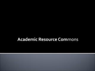 Academic Resource Commons
 