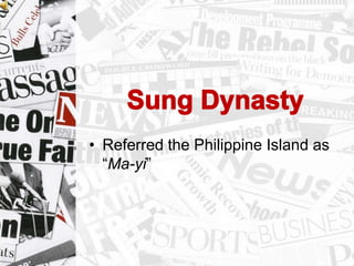 • Referred the Philippine Island as
“Ma-yi”
 