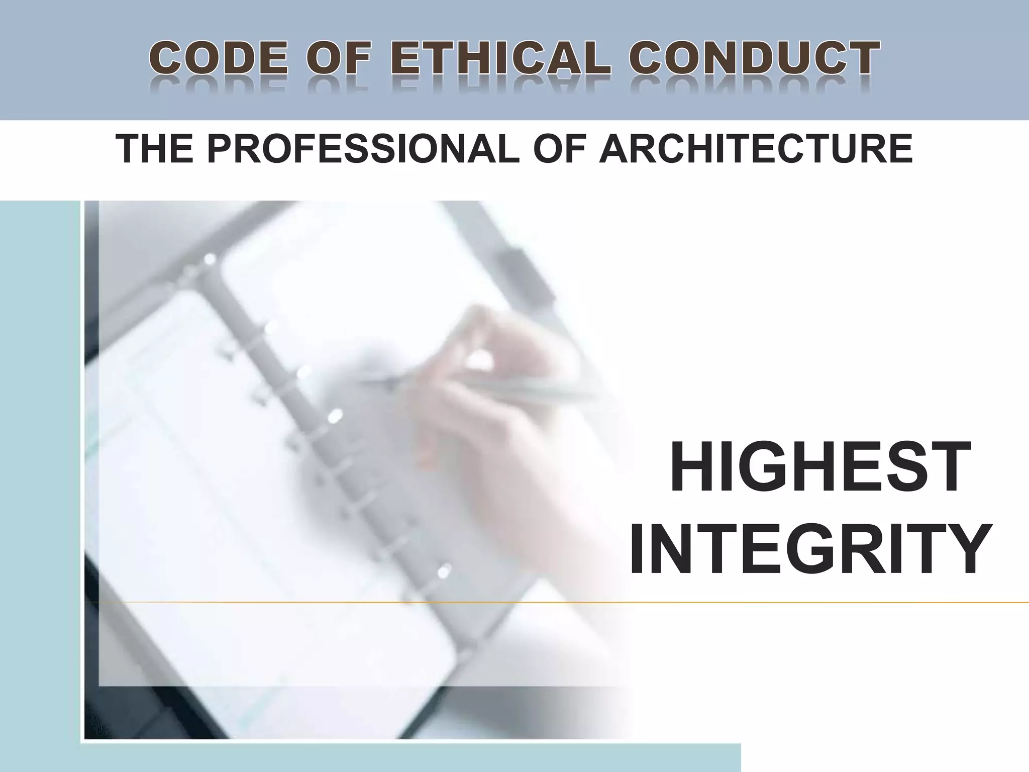THE PROFESSIONAL OF ARCHITECTURE
HIGHEST
INTEGRITY