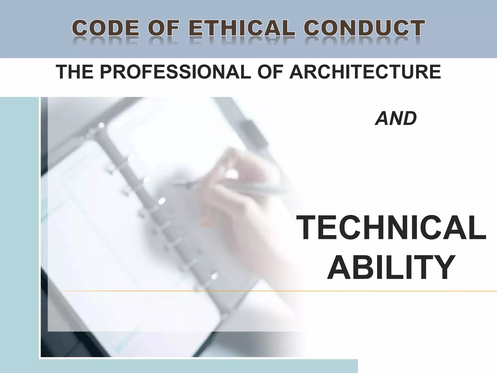 THE PROFESSIONAL OF ARCHITECTURE
TECHNICAL
ABILITY
AND