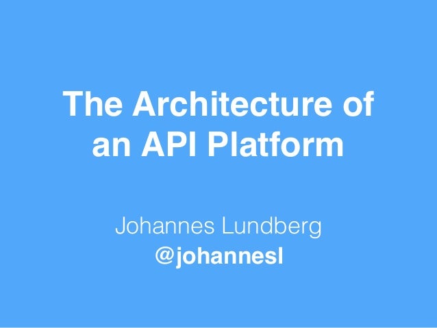 the architecture of an api platform slideshare api