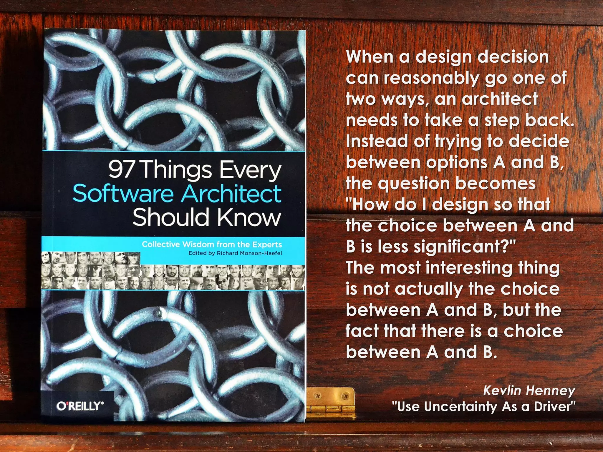 When a design decision can reasonably go one of two ways, an architect needs to take a step back. 
Instead of trying to decide between options A and B, the question becomes "How do I design so that the choice between A and B is less significant?" 
The most interesting thing is not actually the choice between A and B, but the fact that there is a choice between A and B. 
Kevlin Henney 
"Use Uncertainty As a Driver"  