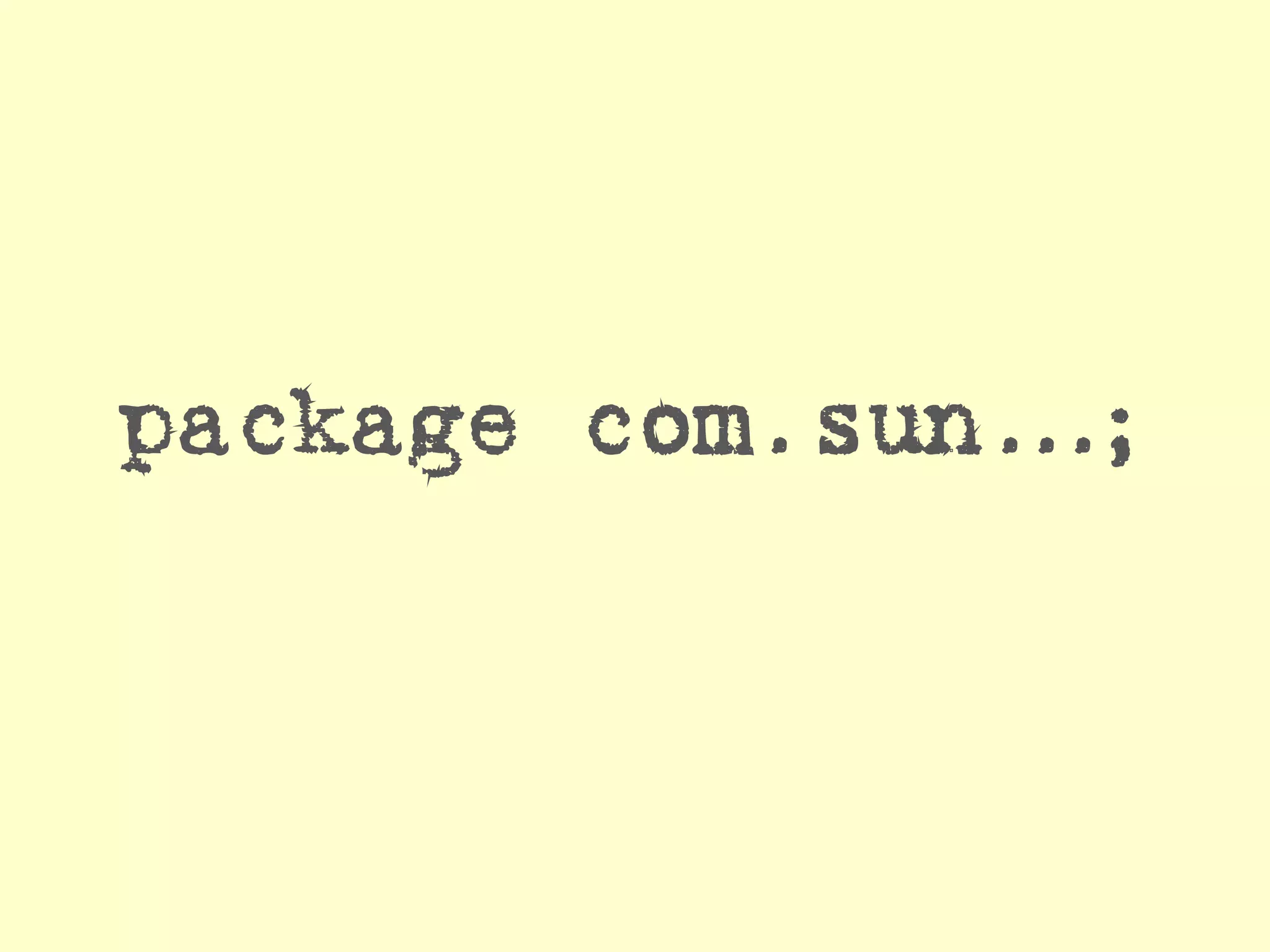 package com.sun...;  