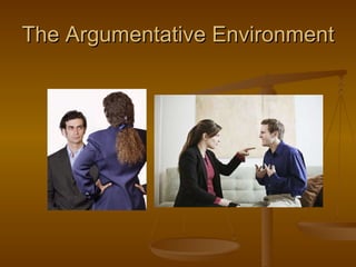 The Argumentative Environment 