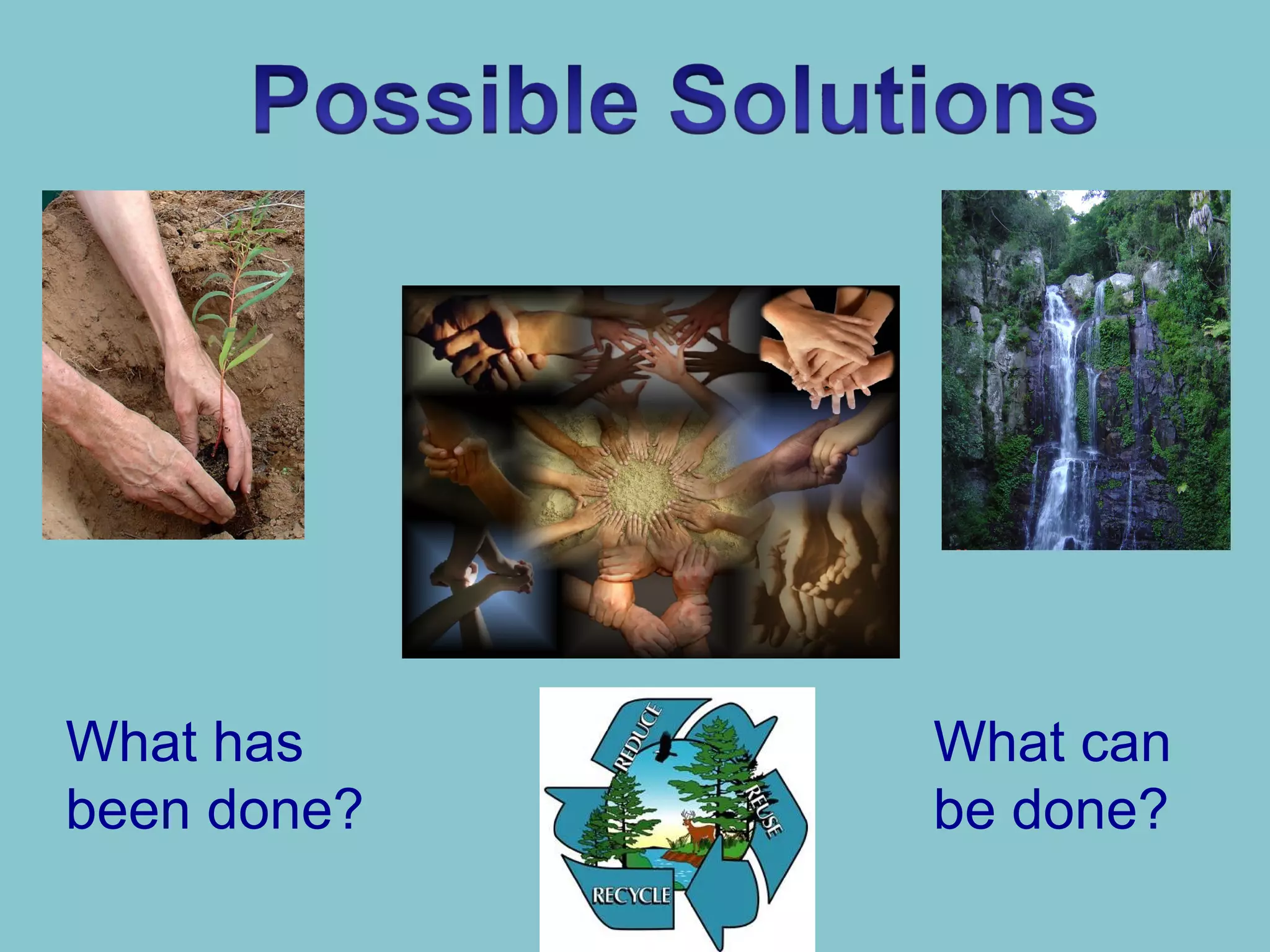 What has
been done?
What can
be done?
 