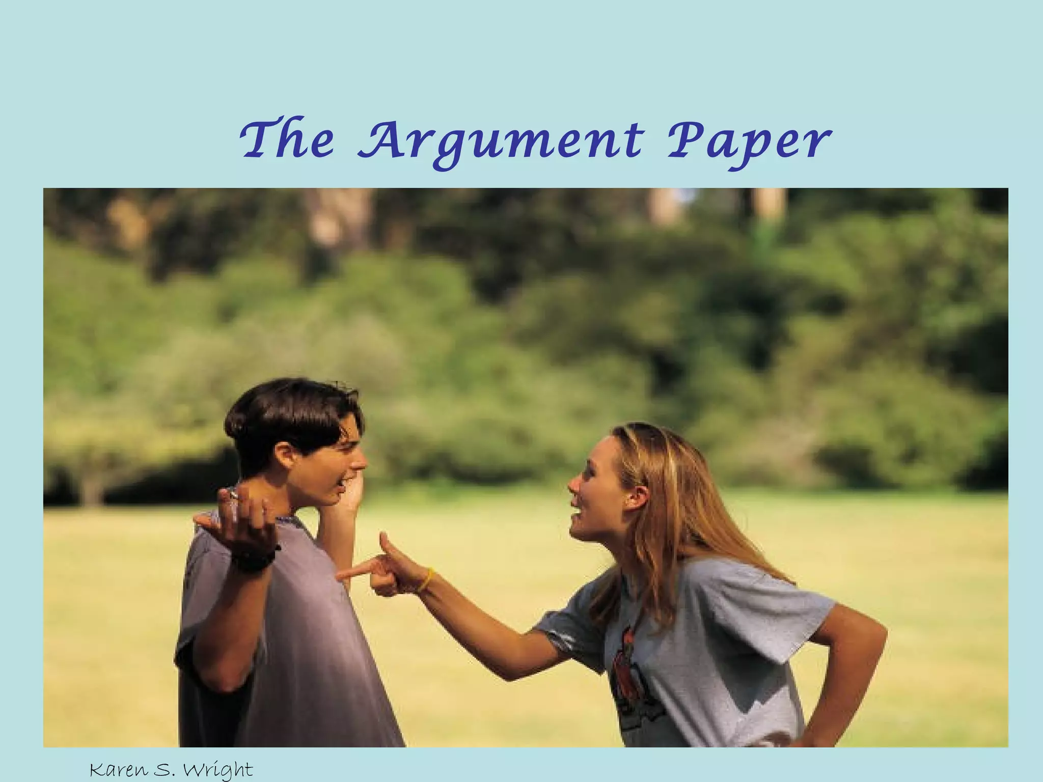 The Argument Paper




Karen S. Wright
 