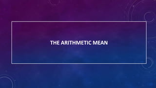 THE ARITHMETIC MEAN
 