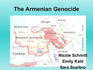 The Armenian Genocide Nicole Schmitt Emily Kahl Sara Scarbro 