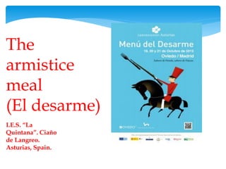 I.E.S. “La
Quintana”. Ciaño
de Langreo.
Asturias, Spain.
The
armistice
meal
(El desarme)
 