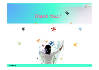 TThhaannkk YYoouu !! 
ICWES16 18 
